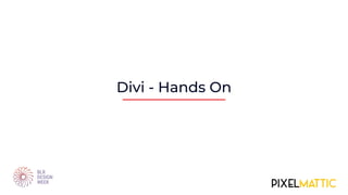 Divi - Hands On
 