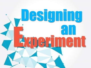 Designing
xperiment
an
 