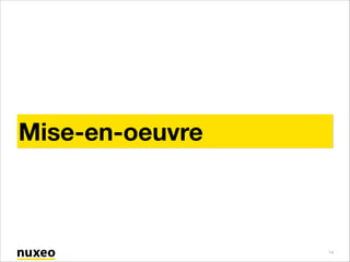Mise-en-oeuvre

14

 
