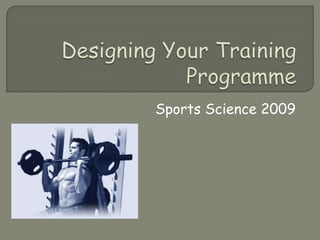 Designing Your Training Programme Sports Science 2009 