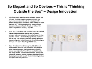 So Elegant and So Obvious – This is “Thinking Outside the Box” – Design Innovation  ,[object Object],[object Object],[object Object]