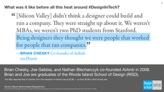 Source: @kpcb @johnmaeda #DesignInTech
Brian Chesky, Joe Gebbia, and Nathan Blecharczyk co-founded Airbnb in 2008.
Brian a...