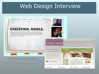 Web Design Interview




  Christina Noble
of Noble Image Inc.
 