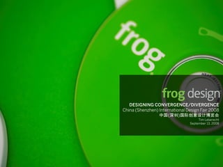 中国 深圳 国际创意设计博览会




© 2007 frog design. Confidential and Proprietary.
 