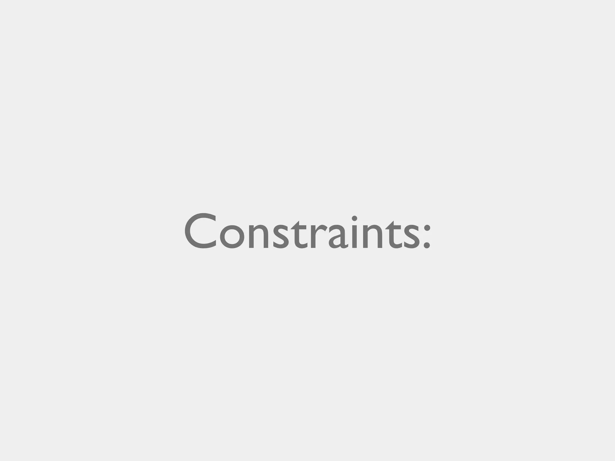Constraints:

 