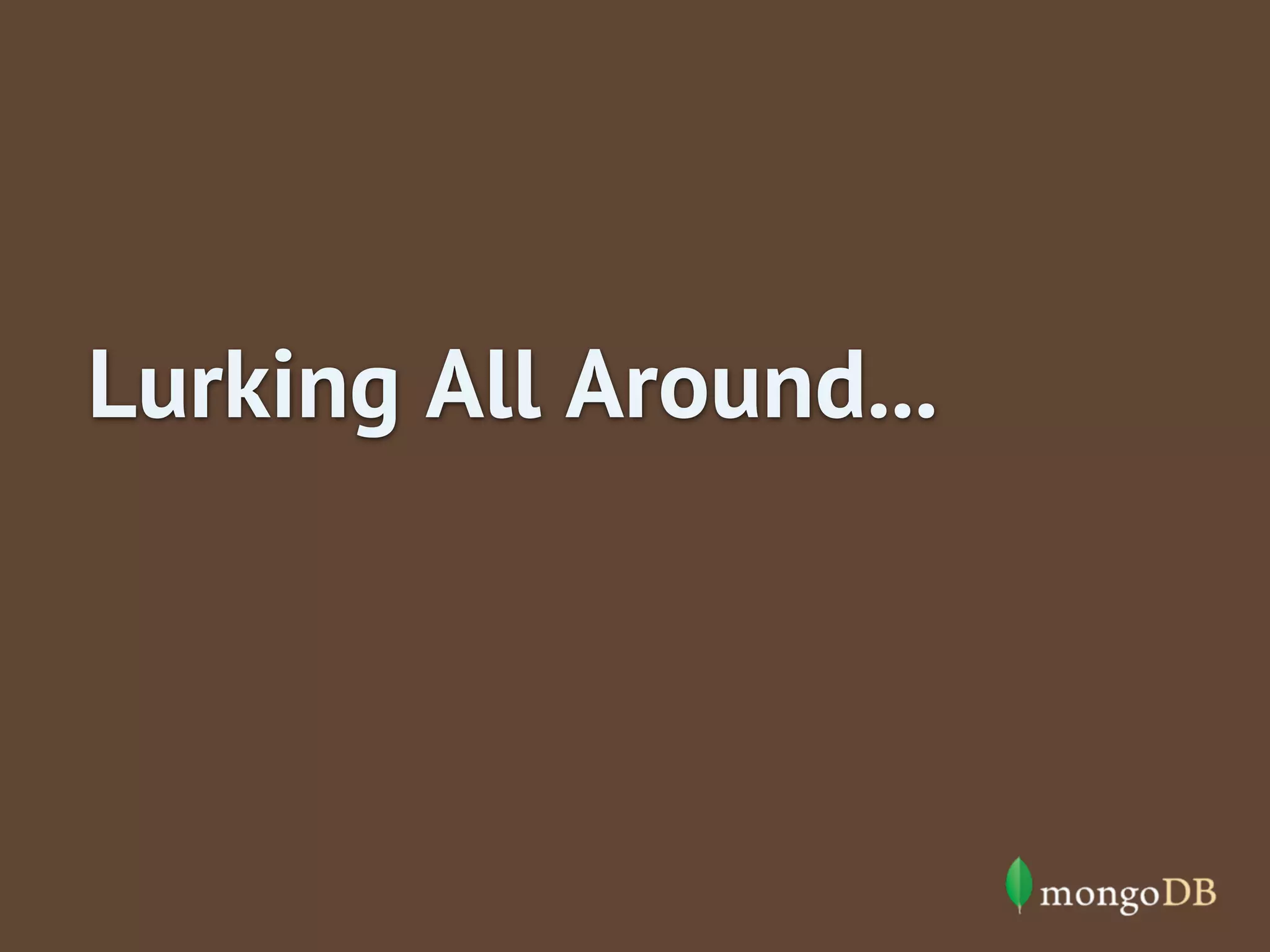 Lurking All Around...

 