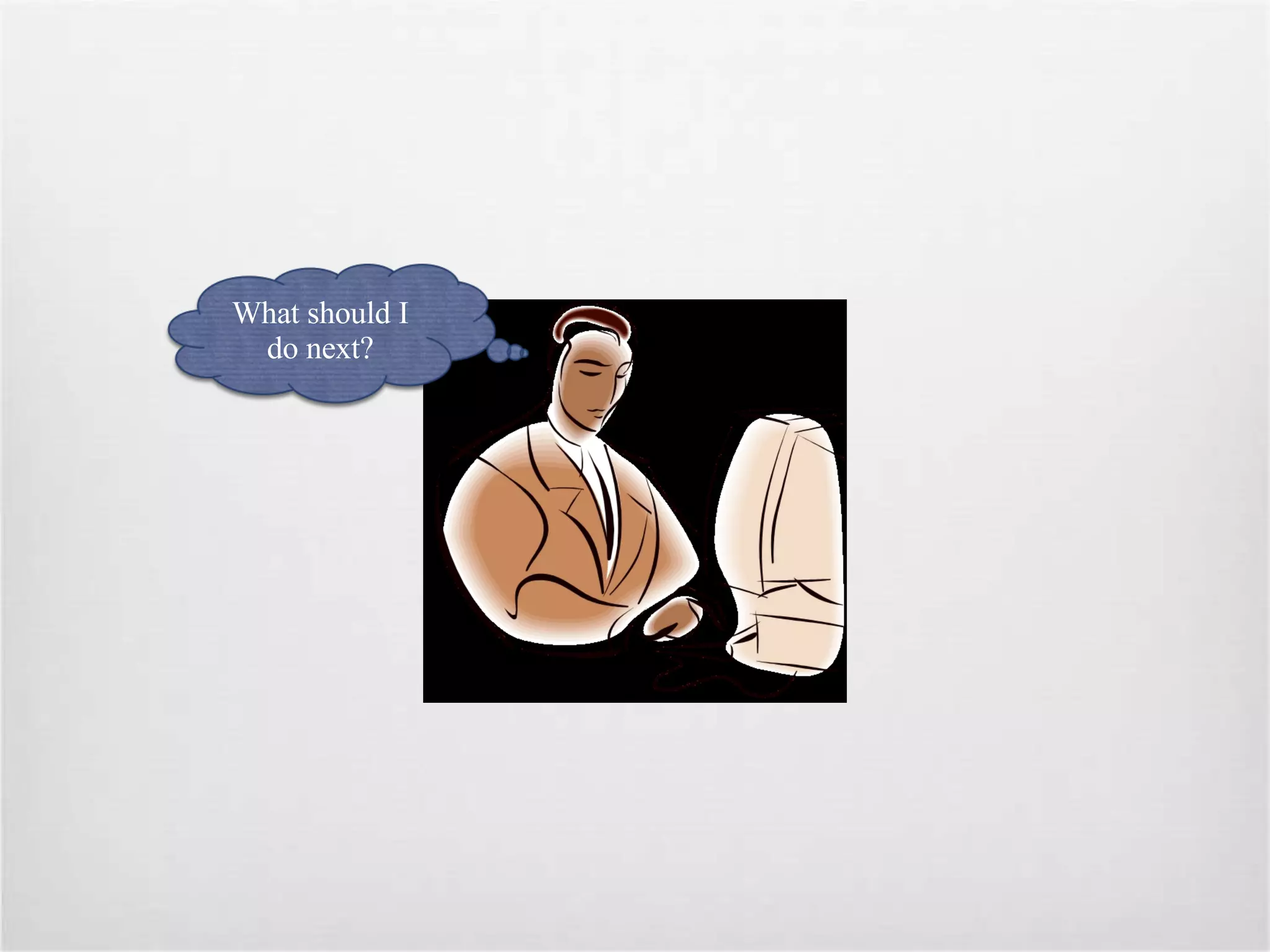 What should I do next? 