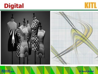 .
KITL
September 2014
BDSomani
Dr Sanjiv Kamat
Digital
 
