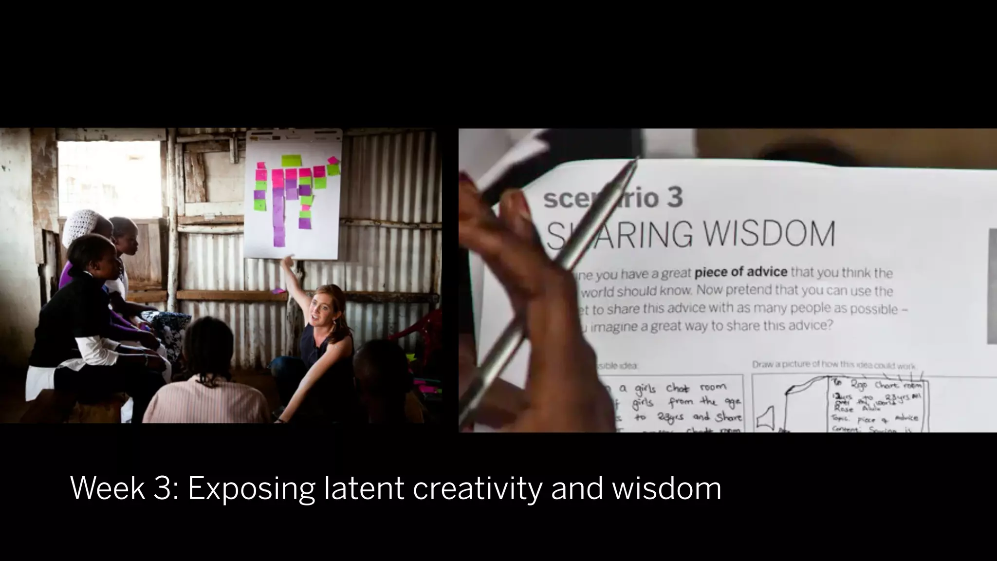 Week 3: Exposing latent creativity and wisdom
 