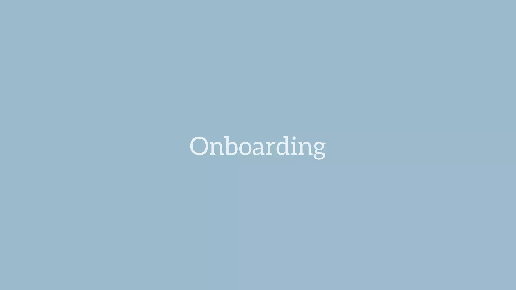 Onboarding
 