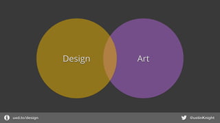 uxd.to/design @ustinKnight
Design Art
 