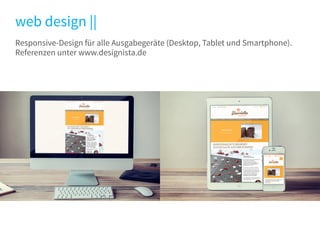 web design ||
Responsive-Design für alle Ausgabegeräte (Desktop, Tablet und Smartphone).
Referenzen unter www.designista.de
 