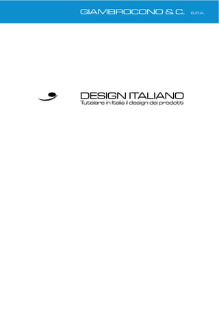 GIAMBROCONO & C. S.P.A.
DESIGN ITALIANO
Tutelare in Italia il design dei prodotti
 