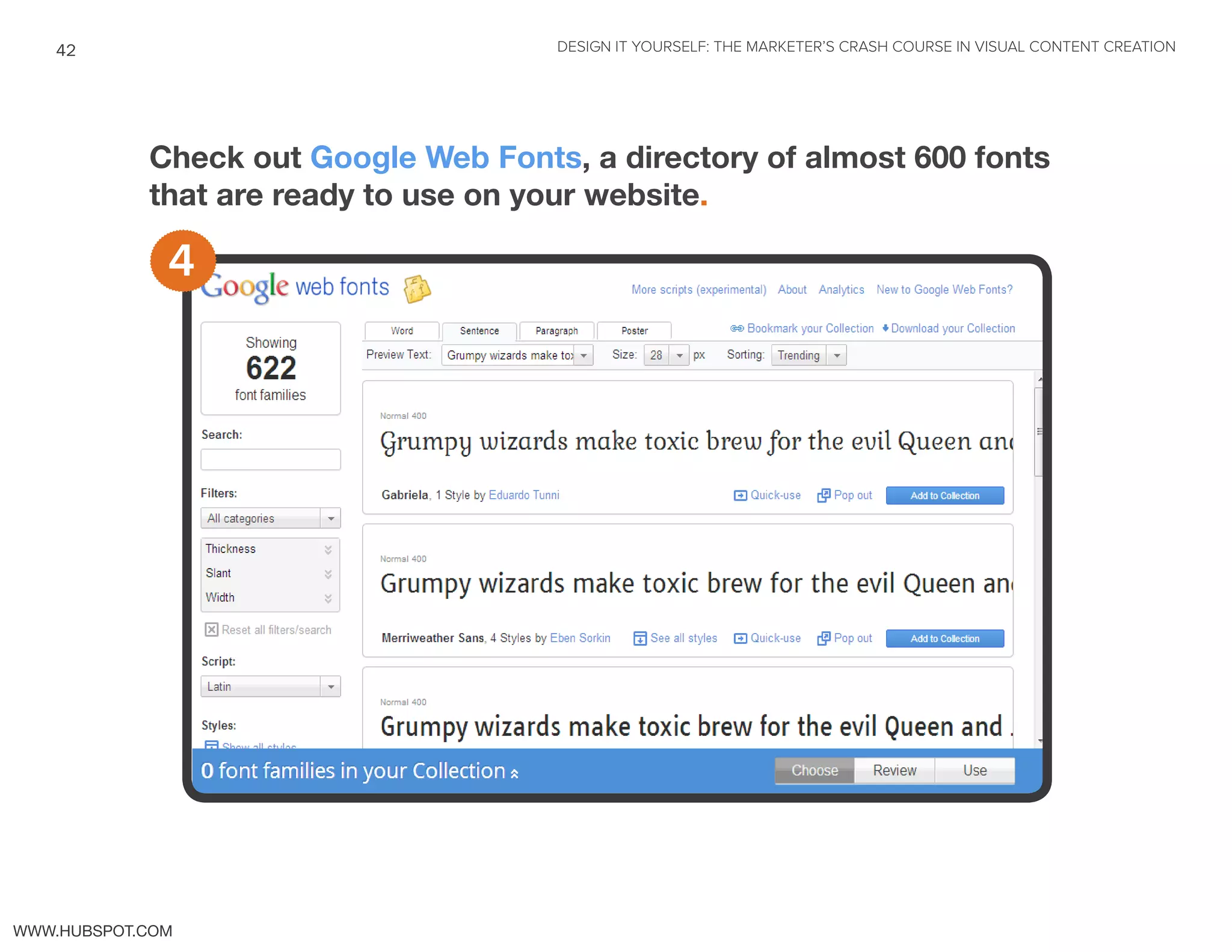 DESIGN IT YOURSELF: THE MARKETER’S CRASH COURSE IN VISUAL CONTENT CREATION42
WWW.HUBSPOT.COM
Check out Google Web Fonts, a directory of almost 600 fonts
that are ready to use on your website.
4
 