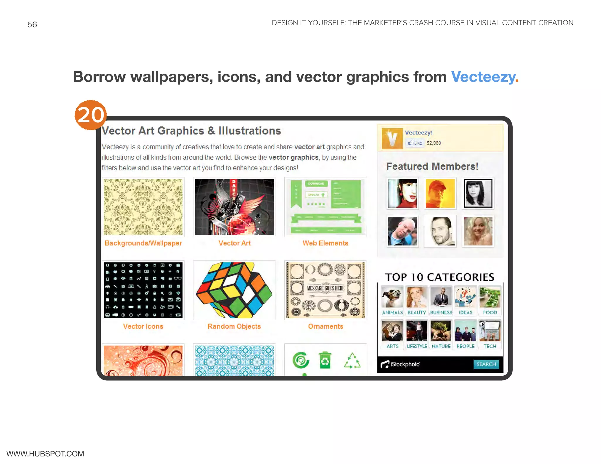 DESIGN IT YOURSELF: THE MARKETER’S CRASH COURSE IN VISUAL CONTENT CREATION56
WWW.HUBSPOT.COM
Borrow wallpapers, icons, and vector graphics from Vecteezy.
20
 