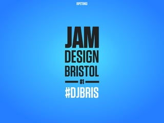 RIPETUNGI




JAM
DESIGN
BRISTOL
   #1

#DJBRIS
 