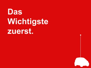 Das Wichtigste zuerst.