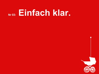 Nr 03: Einfach klar.