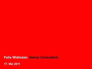 Felix Widmaier. Senior Consultant.
17. Mai 2011
 