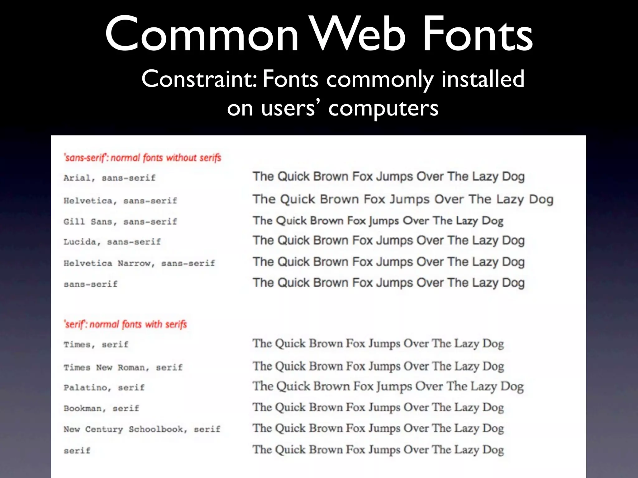 Common Web Fonts
 Constraint: Fonts commonly installed
        on users’ computers
 