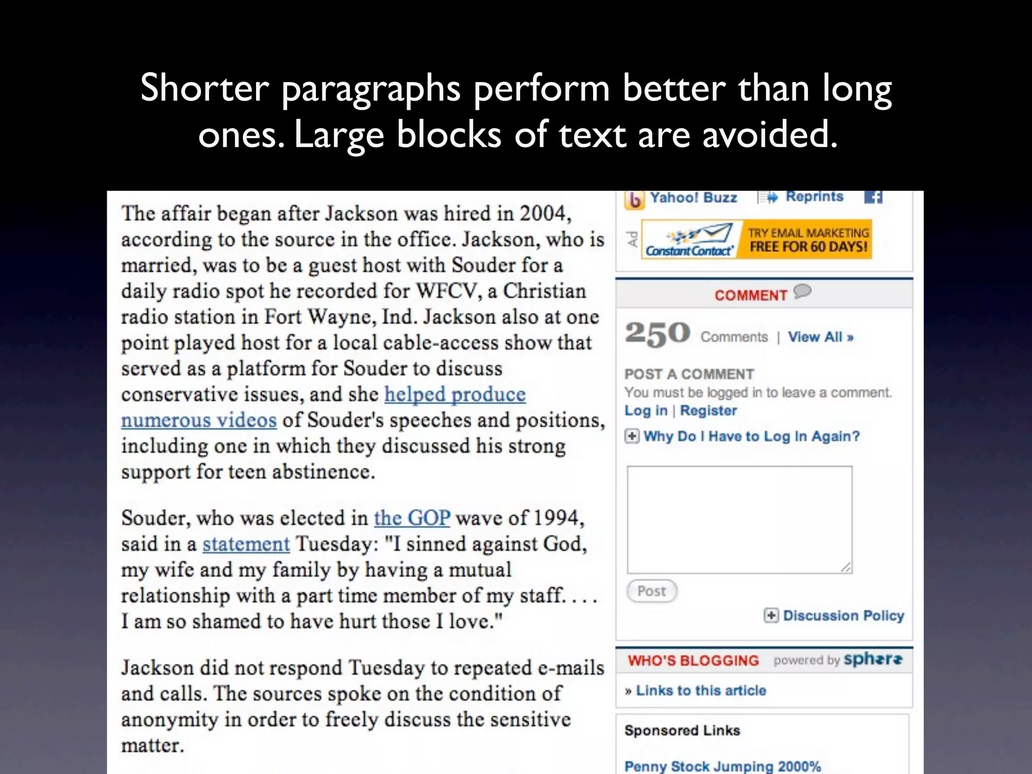 Shorter paragraphs perform better than long
   ones. Large blocks of text are avoided.
 