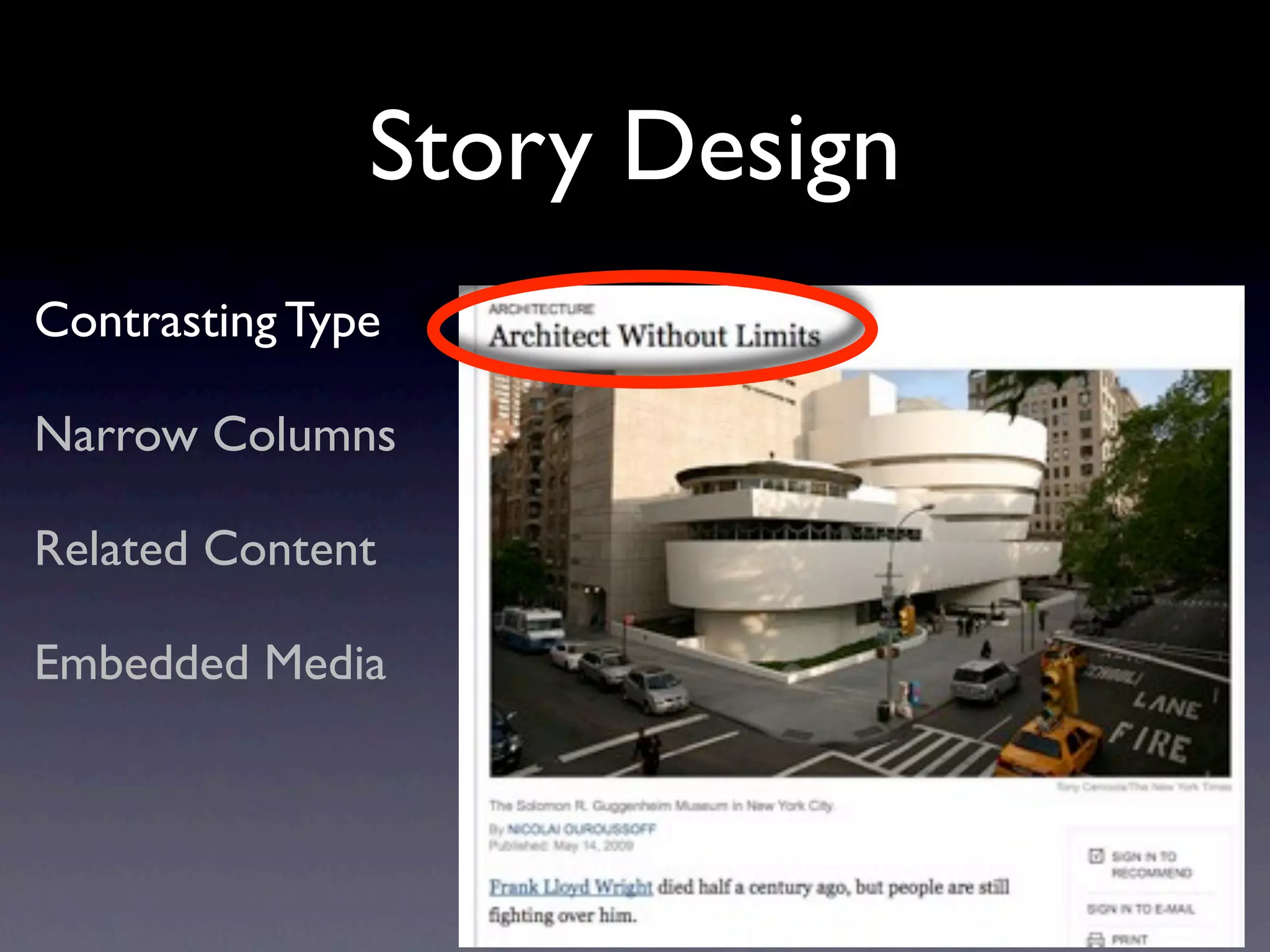 Story Design
Contrasting Type

Narrow Columns

Related Content

Embedded Media
 
