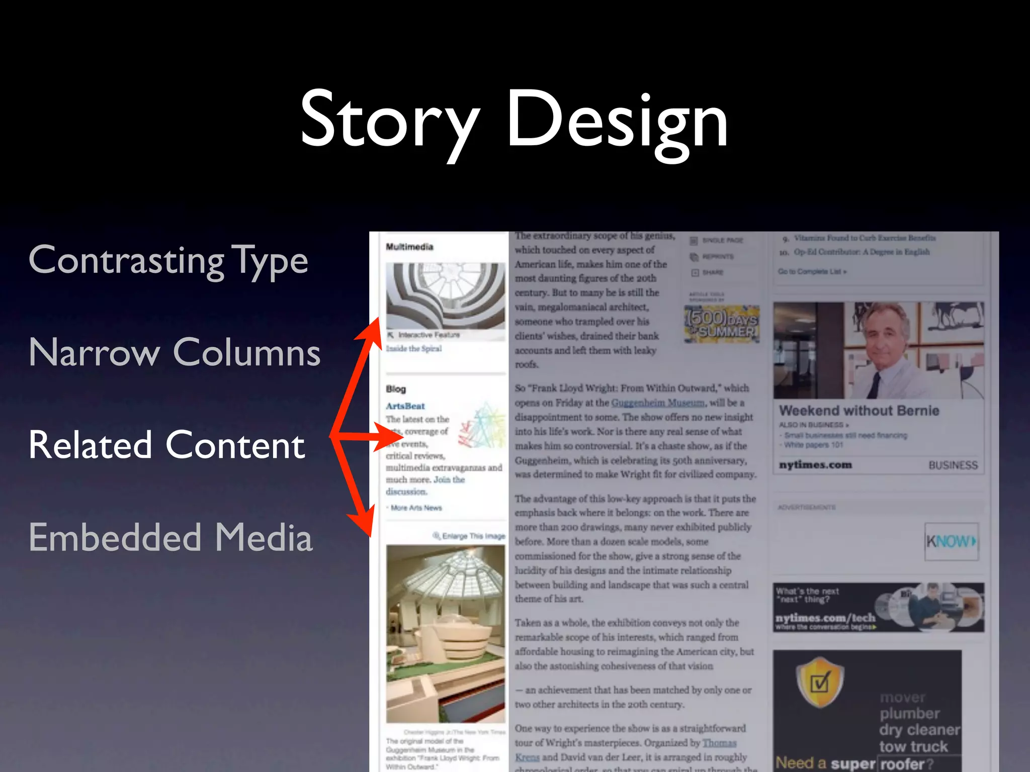 Story Design
Contrasting Type

Narrow Columns

Related Content

Embedded Media
 