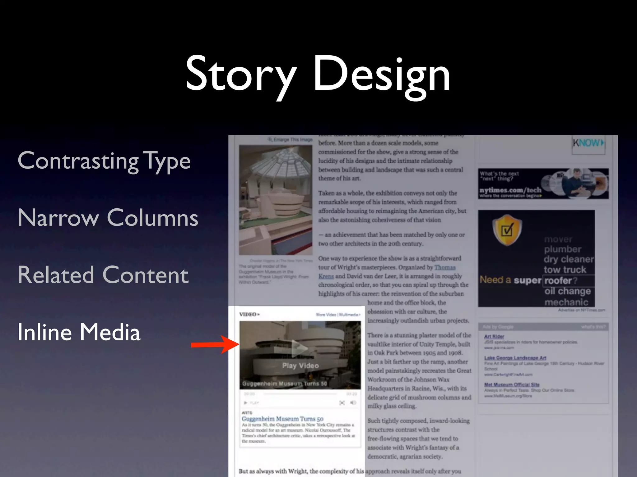 Story Design
Contrasting Type

Narrow Columns

Related Content

Inline Media
 