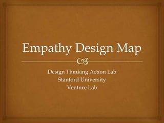 Design Thinking Action Lab
Stanford University
Venture Lab
 