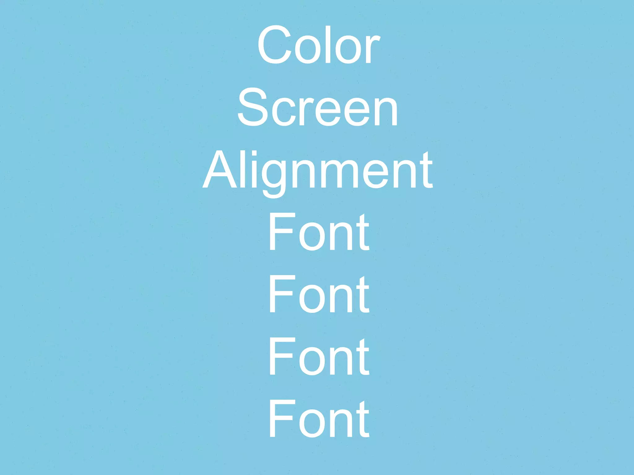 Color
Screen
Alignment
Font
Font
Font
Font
 