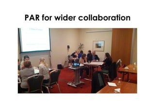 PAR for wider collaboration
 