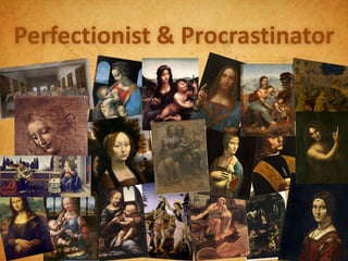 Perfectionist & Procrastinator
 