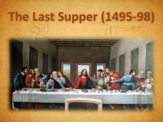 The Last Supper (1495-98)
 