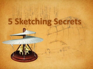 5 Sketching Secrets
 
