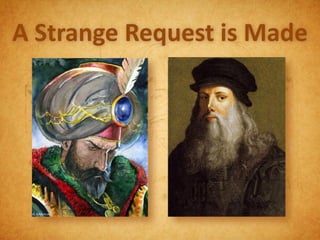 A Strange Request is Made
 