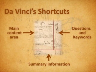Da Vinci’s Shortcuts
 Main                           Questions
content                            and
 area                           Keywords




          Summary Information
 