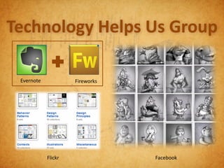 Technology Helps Us Group

 Evernote            Fireworks




            Flickr               Facebook
 
