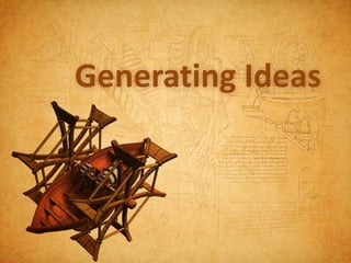 Generating Ideas
 
