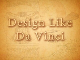 Design Like DaVinci