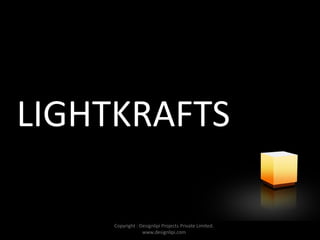 LIGHTKRAFTS
Copyright : Designlipi Projects Private Limited.
www.designlipi.com

 
