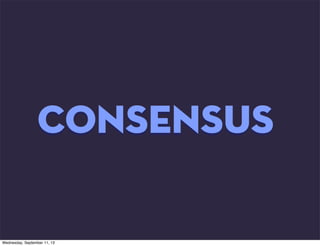 CONSENSUSCONSENSUS
Wednesday, September 11, 13
 