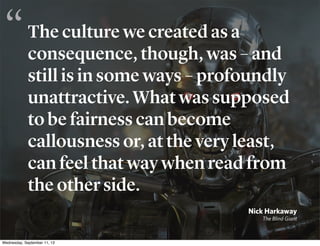The culture we created as a
consequence, though, was – and
still is in some ways – profoundly
unattractive. What was suppo...
