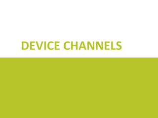DEVICE CHANNELS

 