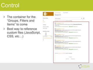 Control
The container for the
“Groups, Filters and
Items” to come
Best way to reference
custom files (JavaScript,
CSS, etc…)

 