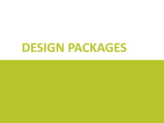 DESIGN PACKAGES

 