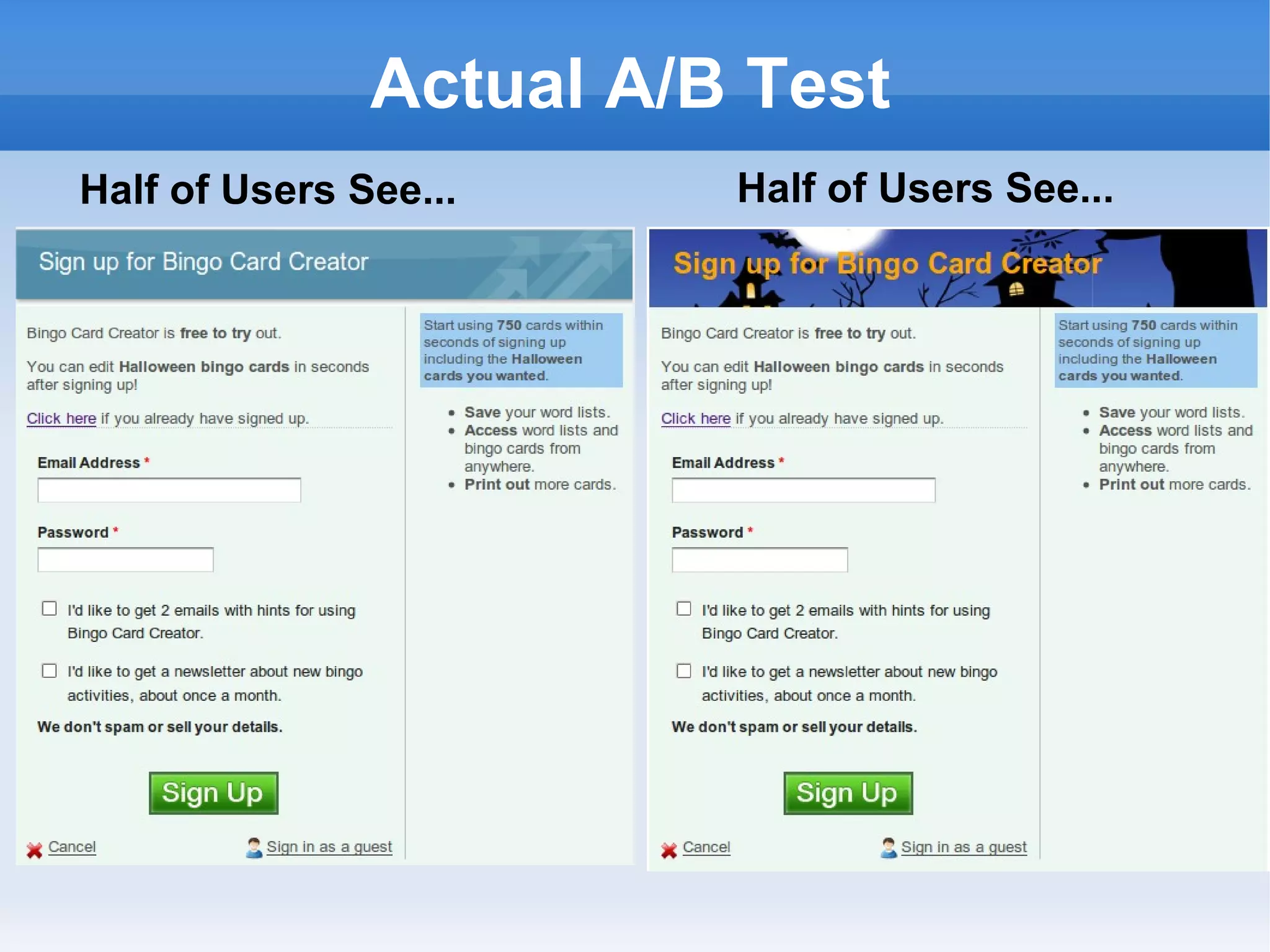 Actual A/B Test Half of Users See... Half of Users See... 