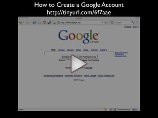 How to Create a Google Account
   http://tinyurl.com/6f7aae
 
