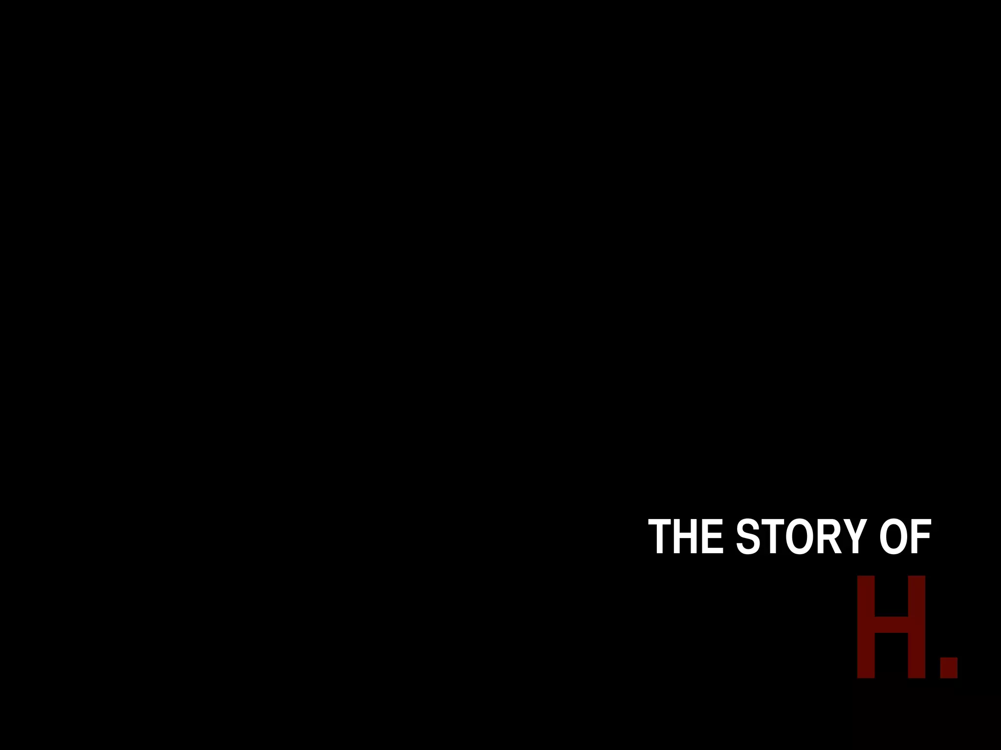 THE STORY OF

        H.
 