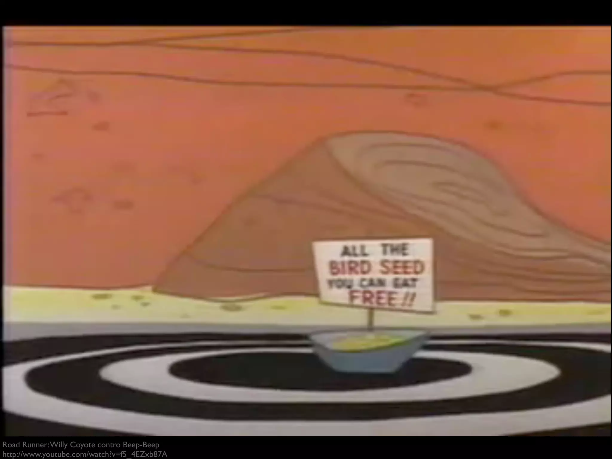 Road Runner: Willy Coyote contro Beep-Beep
http://www.youtube.com/watch?v=f5_4EZxb87A
 