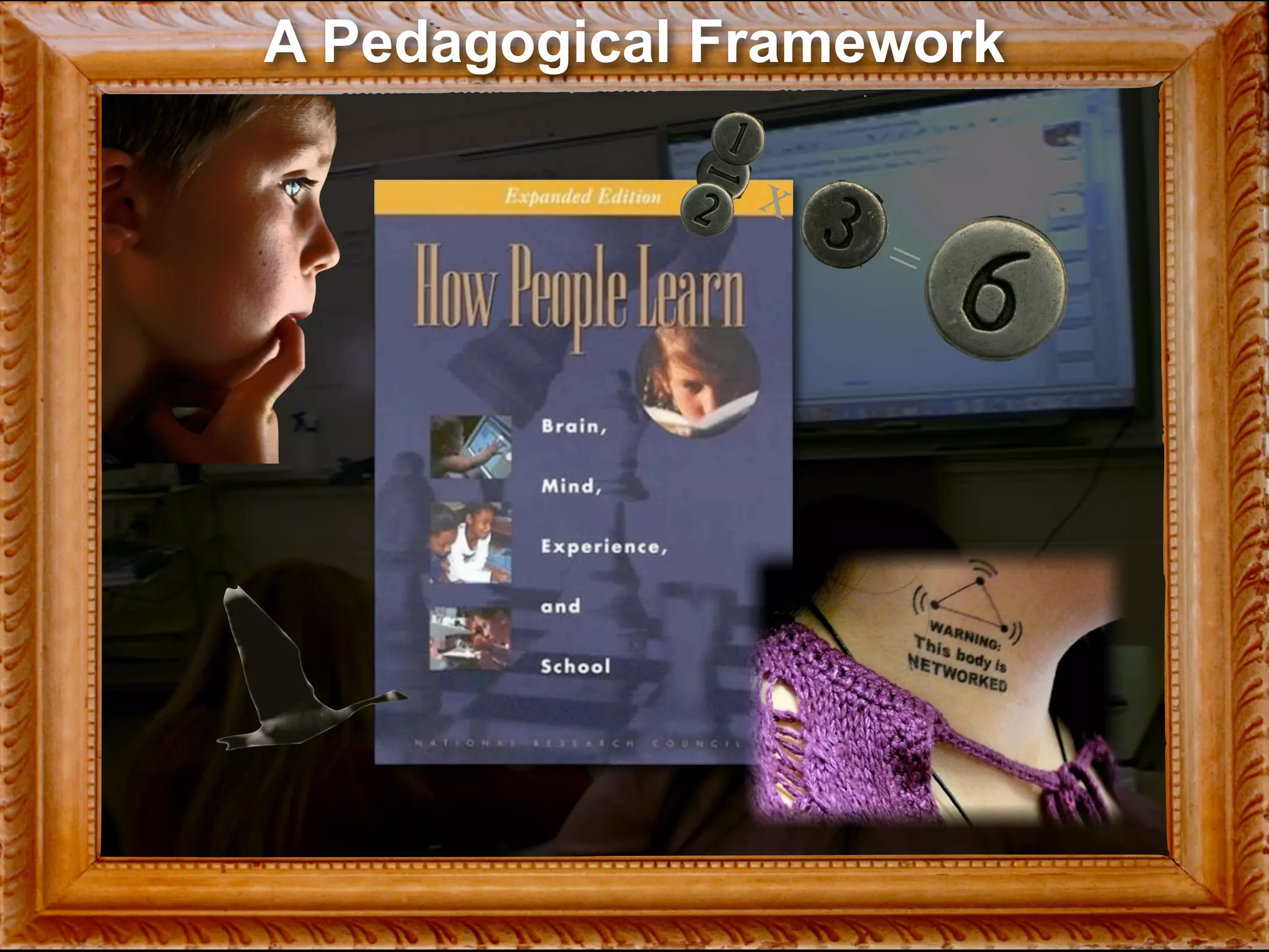 A Pedagogical Framework

               x
                   =
 